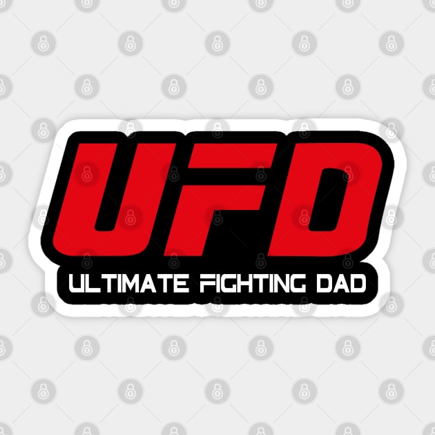 UFD - Ultimate Fighting Dad - For the fighter dad father's day Sticker by Cool Teez